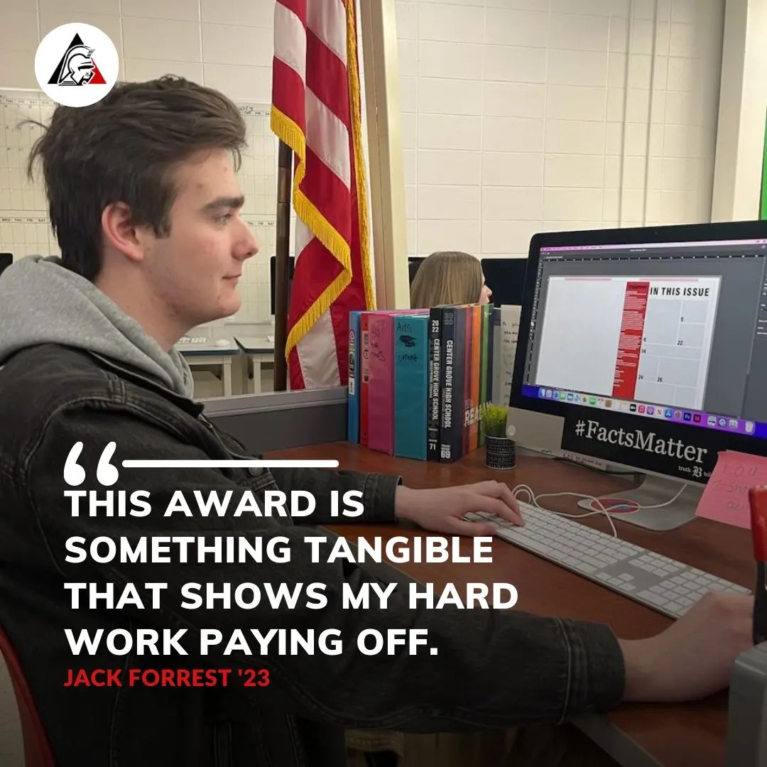 On Monday, the Indiana High School Press Association named its finalists and winner for the Journalist of the Year award. Senior Jack Forrest was a finalist
"To apply for the award, I had to create a website compiling my journalistic work throughout high school in categories like reporting, video production and editorial leadership," Forrest said. "I also asked teachers and some of my peers for references. As a finalist, I receive $250 and am listed on the IHSPA website."
The award recognizes high school journalists' hard work over the course of their careers.
"This award is something tangible that shows my hard work paying off," Forrest said. "Although I wasn't named the Journalist of the Year, I am proud of this achievement, and it will hopefully help me with scholarship applications."
The award not only helps students in high school, but gives them something to show for their hard work. For Forrest, this means using his recognized journalism skills in college.
"After high school, I am attending the Media School at IU to pursue a career in journalism or public relations. Everything I've learned in Publications and that I was recognized for through this award will be important for my future in the field," Forrest said.
๐๏ธ: Kate Strunk
๐ธ: Sam Findley
